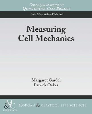 Measuring Cell Mechanics by Gardel, Margaret