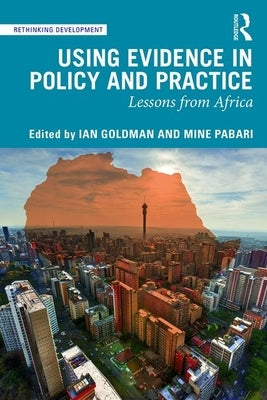 Using Evidence in Policy and Practice: Lessons from Africa by Goldman, Ian