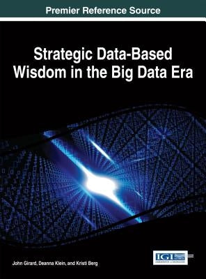 Strategic Data-Based Wisdom in the Big Data Era by Girard, John