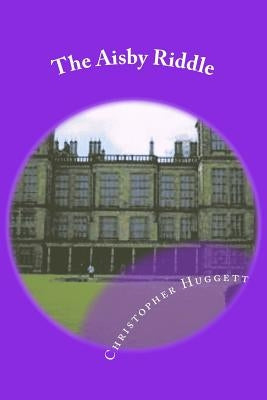 The Aisby Riddle by Huggett, Christopher