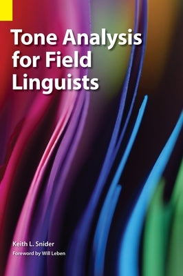 Tone Analysis for Field Linguists by Snider, Keith L.