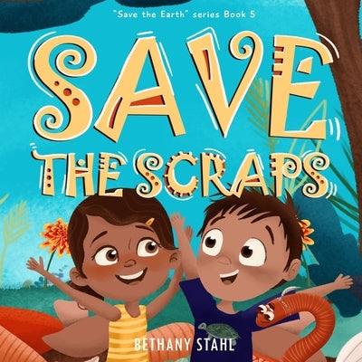 Save the Scraps by Stahl, Bethany