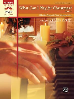 What Can I Play for Christmas?, Bk 2: 10 Easily Prepared Piano Arrangements by Berry, Cindy