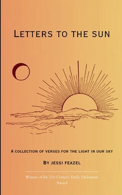 Letters to the Sun A collection of verses for the light in our sky by Feazel, Jessi