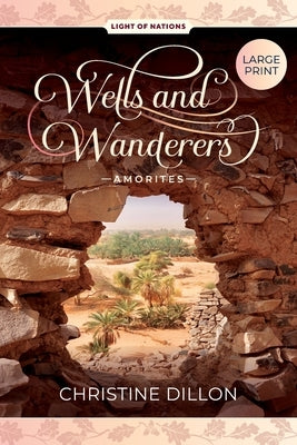 Wells and Wanderers - Amorites by Dillon, Christine