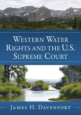 Western Water Rights and the U.S. Supreme Court by Davenport, James H.