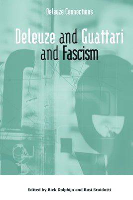 Deleuze and Guattari and Fascism by Dolphijn, Rick