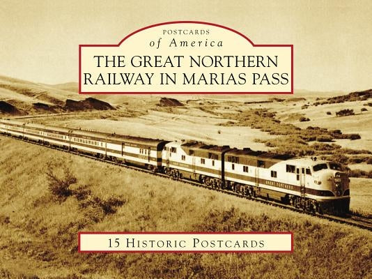 The Great Northern Railway in Marias Pass by Jones, Dale W.