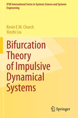 Bifurcation Theory of Impulsive Dynamical Systems by Church, Kevin E. M.