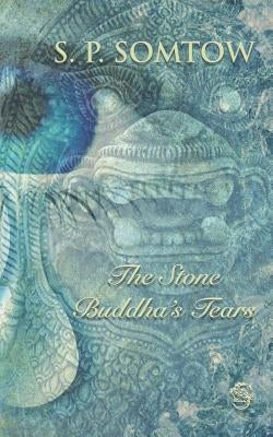 The Stone Buddha's Tears by Somtow, S. P.