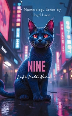 Nine: A Guide To Numerology Life Path 9 by Leon, Lloyd