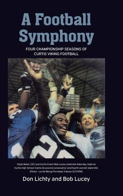A Football Symphony: Four Championship Seasons of Curtis Viking Football by Lichty, Don T.