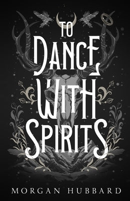 To Dance With Spirits by Hubbard, Morgan