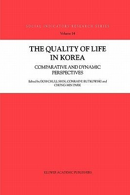 The Quality of Life in Korea: Comparative and Dynamic Perspectives by Doh Chull Shin