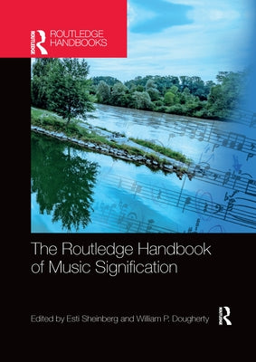 The Routledge Handbook of Music Signification by Sheinberg, Esti