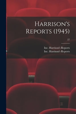 Harrison's Reports (1945); 27 by Harrison's Reports, Inc