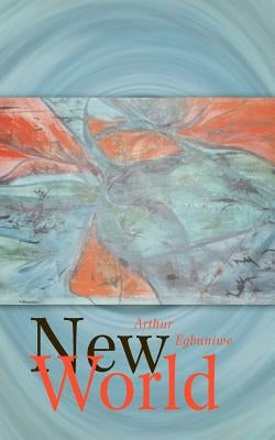 New World by Egbuniwe, Arthur