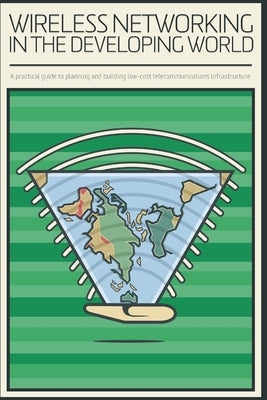 Wireless Networking in the Developing World by Authors, Wndw