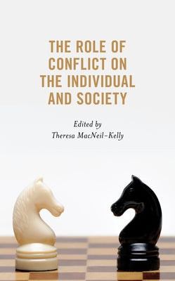 The Role of Conflict on the Individual and Society by Macneil-Kelly, Theresa