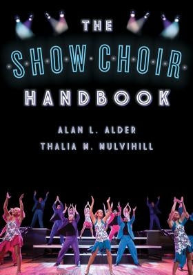 The Show Choir Handbook by Alder, Alan L.