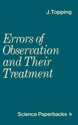 Errors of Observation and Their Treatment: Si Edition by Topping, J.
