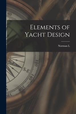 Elements of Yacht Design by Skene, Norman L. 1878-1932