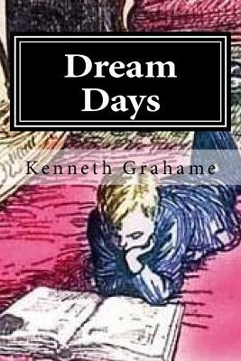 Dream Days by Grahame, Kenneth