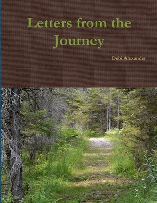 Letters from the Journey by Alexander, Debi