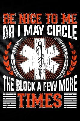 Be Nice to Me or I May Circle the Block a Few More Times by Watts, Erik