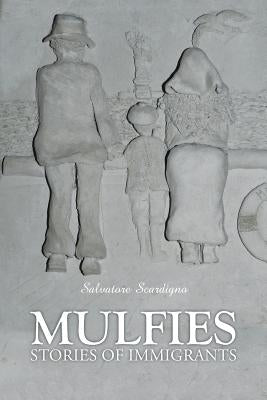 Mulfies: Stories of Immigrants by Scardigno, Salvatore
