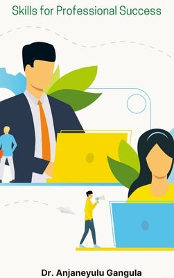 Effective Communication and Soft skills for Professional Success by Gangula, Anjaneyulu