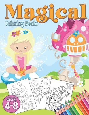 Magical Coloring Books for Kids Ages 4-8: Fairy Tales and Magical Dreams Coloring Book - 8.5 X 11 - Over 40 Pages - Makes a Great Gift for Boys or Gir by Books, Wonderful Coloring