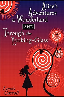 Alice's Adventures in Wonderland and Through the Looking-Glass by Cricket House Books