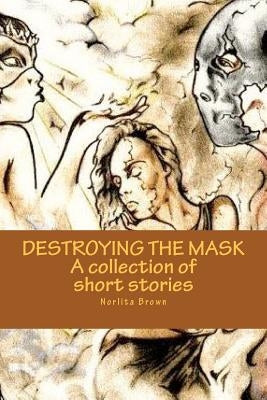 Destroying the Mask by Brown, Norlita