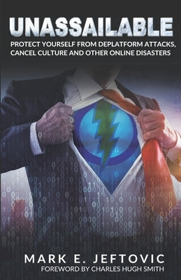Unassailable: Protect Yourself from Deplatform Attacks, Cancel Culture & other Online Disasters by Smith, Charles Hugh