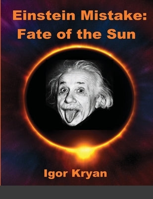 Einstein Mistake: Fate of the Sun by Kryan, Igor