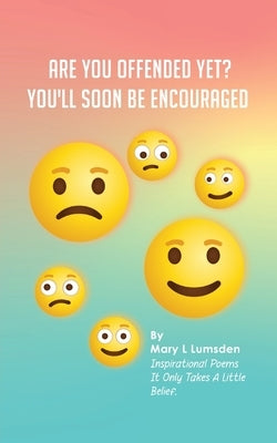 Are you offended yet?: You'll Soon Be Encouraged by Lumsden, Mary L.