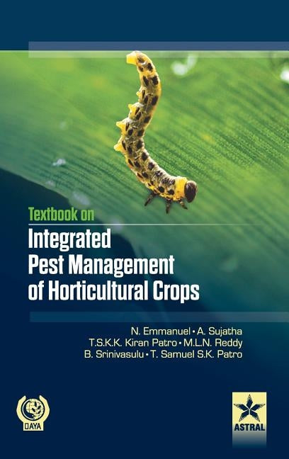 Textbook on Integrated Pest Management of Horticultural Crops by Emmanuel, N. &. Sujatha A. &. Pratro