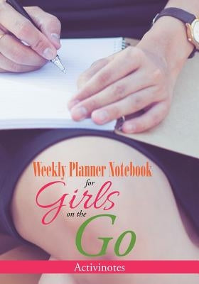 Weekly Planner Notebook for Girls on the Go by Activinotes