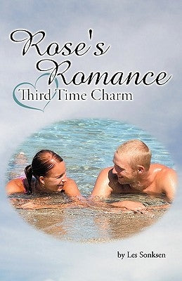 Rose's Romance - Third Time Charm by Sonksen, Les