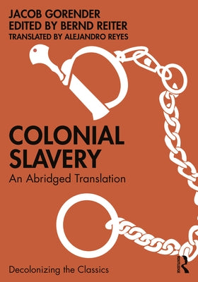 Colonial Slavery: An Abridged Translation by Gorender, Jacob