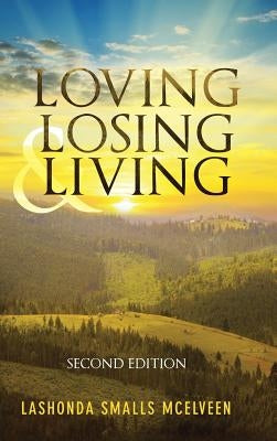 Loving Losing & Living: Second Edition by Lashonda Smalls McElveen