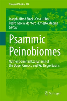 Psammic Peinobiomes: Nutrient-Limited Ecosystems of the Upper Orinoco and Rio Negro Basins by Zinck, Joseph Alfred