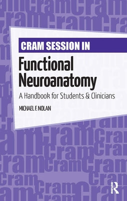 Cram Session in Functional Neuroanatomy: A Handbook for Students & Clinicians by Nolan, Michael