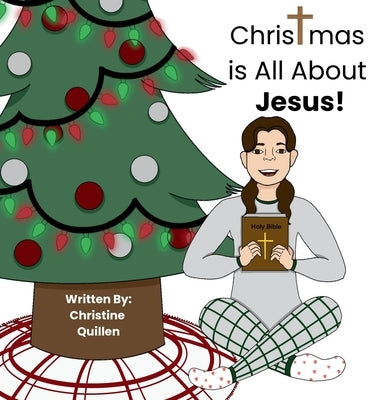 Christmas is All About Jesus!: Keeping Christ at the Center of Christmas by Quillen, Christine