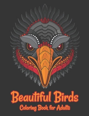 Beautiful Birds Coloring Book for Adults: Adults Coloring Books Relaxation and Mindfulness by Day Printing Publisher