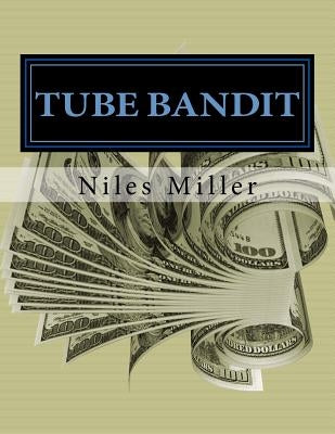 Tube Bandit: how to make Youtube videos very Quickly For Cash by Miller, Niles