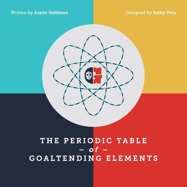 The Periodic Table of Goaltending Elements by Polo, Kathy