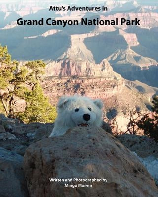 Attu's Adventures in Grand Canyon National Park by Morvin, Mingo