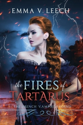 The Fires of Tartarus: Les Corbeaux: The French Vampire Legend by Leech, Emma V.